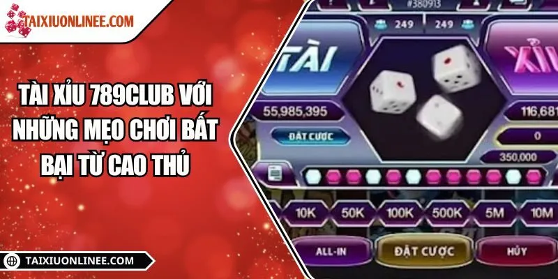 Tài xỉu 789club với những mẹo chơi bất bại từ cao thủ
