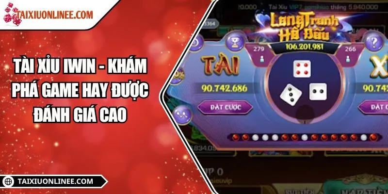 Tài xỉu Iwin - Khám phá game hay được đánh giá cao