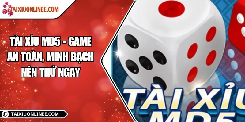 Tài xỉu MD5 - Game an toàn, minh bạch nên thử ngay