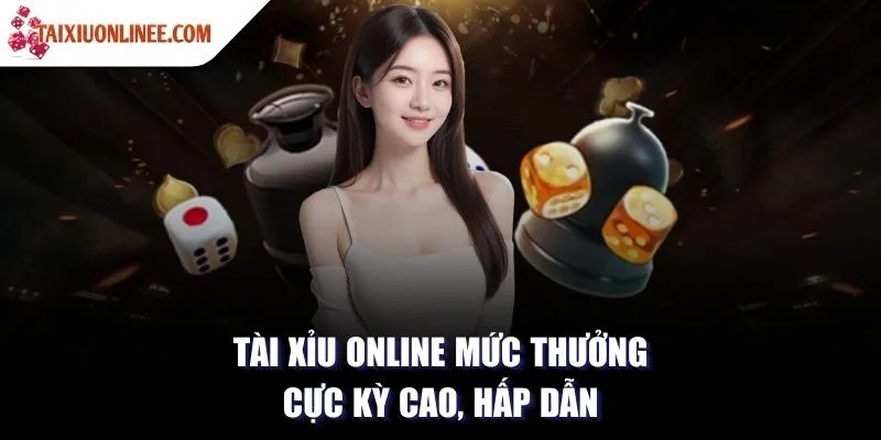 Tài xỉu online mức thưởng cực kỳ cao, hấp dẫn